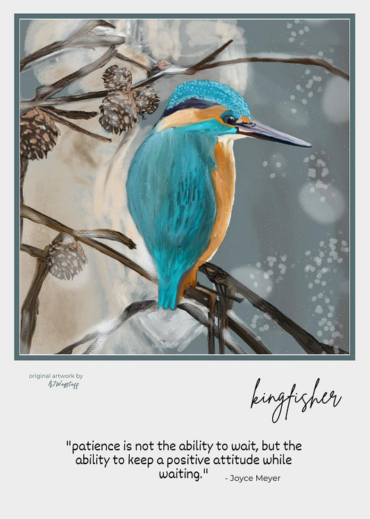 poster print of a kingfisher painting, signed by artist, affirmative quote, by Joyce Meyer "patience is not the ability to wait, but the ability to keep a positive attitude" 