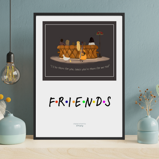 Cause You're There for me Too | Tribute Poster