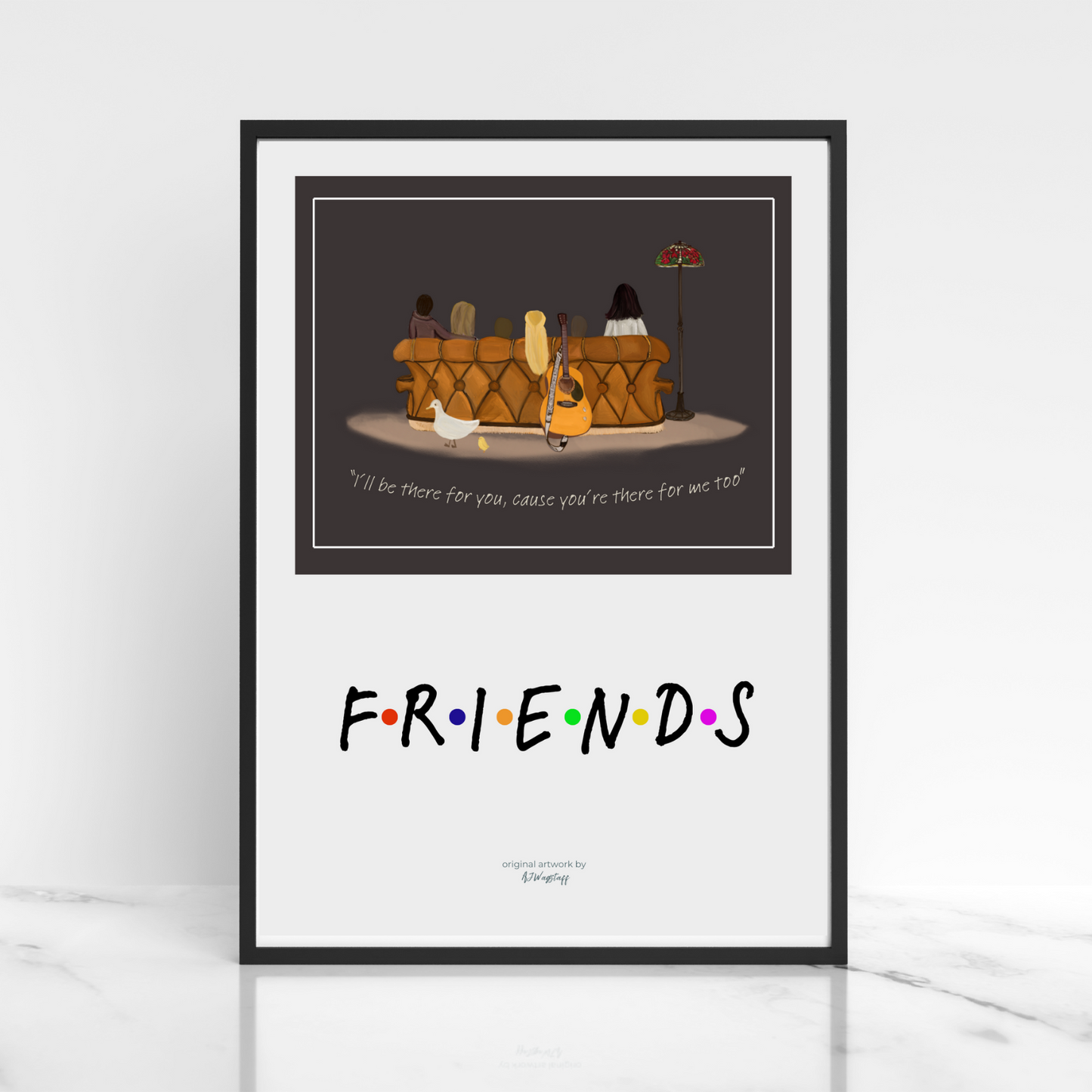 Cause You're There for me Too | Tribute Poster